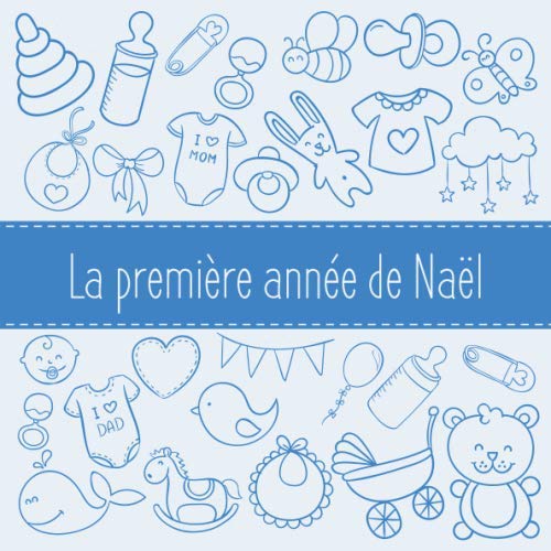 La première année de Naël: Album bébé à remplir pour la première année de vie - Album naissance garçon book