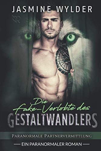Die Fake-Verlobte des Gestaltwandlers: Ein Paranormaler Roman (Paranormale Partnervermittlung, Band 4) Romantic Thrillers