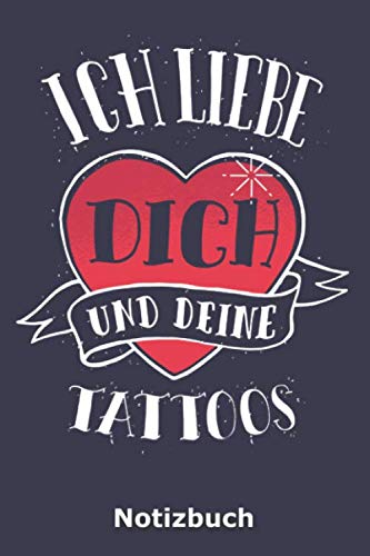 Ich liebe dich und deine Tattoos: Notizbuch für Tätowierte und alle Fans der Körperkunst | 120 Seiten kariertes Papier | A5-Format | Nutzung als Tagebuch, Malbuch, Skizzenbuch, Journal etc. Books