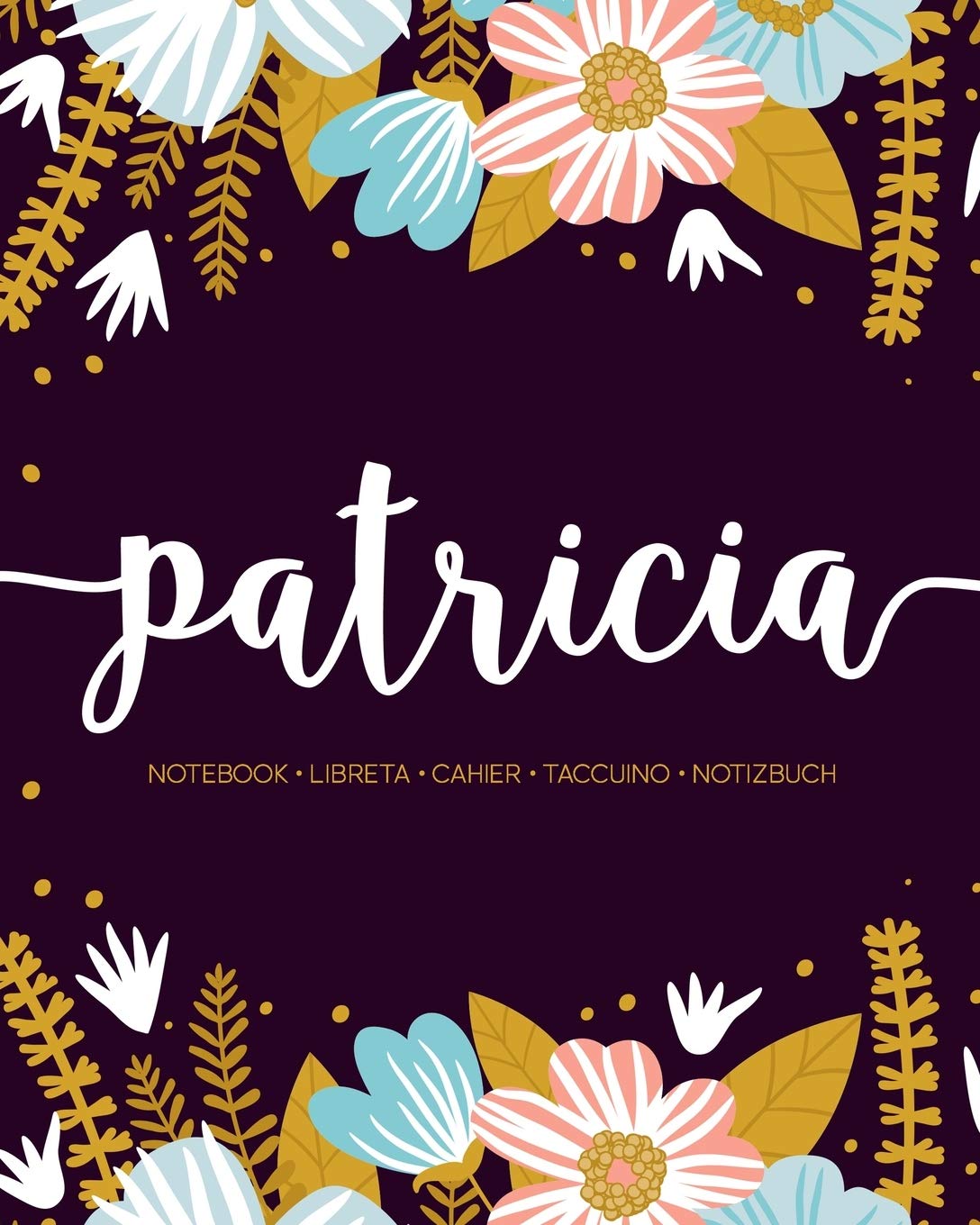 Patricia: Notebook | Libreta | Cahier | Taccuino | Notizbuch: 110 pages paginas seiten pagine: Modern Florals First Name Notebook in Light Pink, Baby Blue & Mustard Yellow on Navy ACH101 Lifestyle