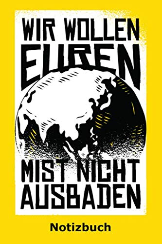 Wir wollen euren Mist nicht ausbaden: Notizbuch für alle, dieprotestieren gegen die aktuelle Politik | Fridays for Future | 120 Seiten kariertes ... Tagebuch, Malbuch, Skizzenbuch, Journal etc. Books