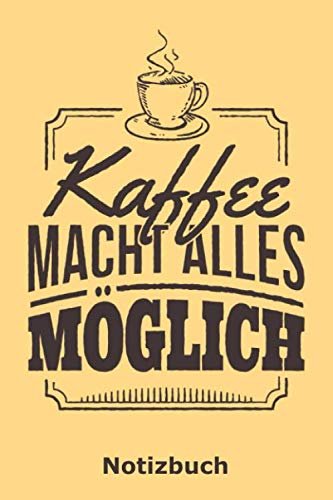 Kaffee macht alles möglich: Notizbuch für Kaffee-Fans und Barista | 120 Seiten liniertes Papier | A5-Format | Nutzung als Tagebuch, Malbuch, Skizzenbuch, Journal etc. Books