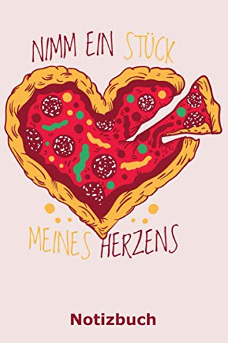 Nimm ein Stück meines Herzens: Notizbuch für Pizza-Fans die viel Liebe zu geben haben | 120 Seiten Papier mit Punkteraster | A5-Format | Nutzung als Tagebuch, Malbuch, Skizzenbuch, Journal etc. Books