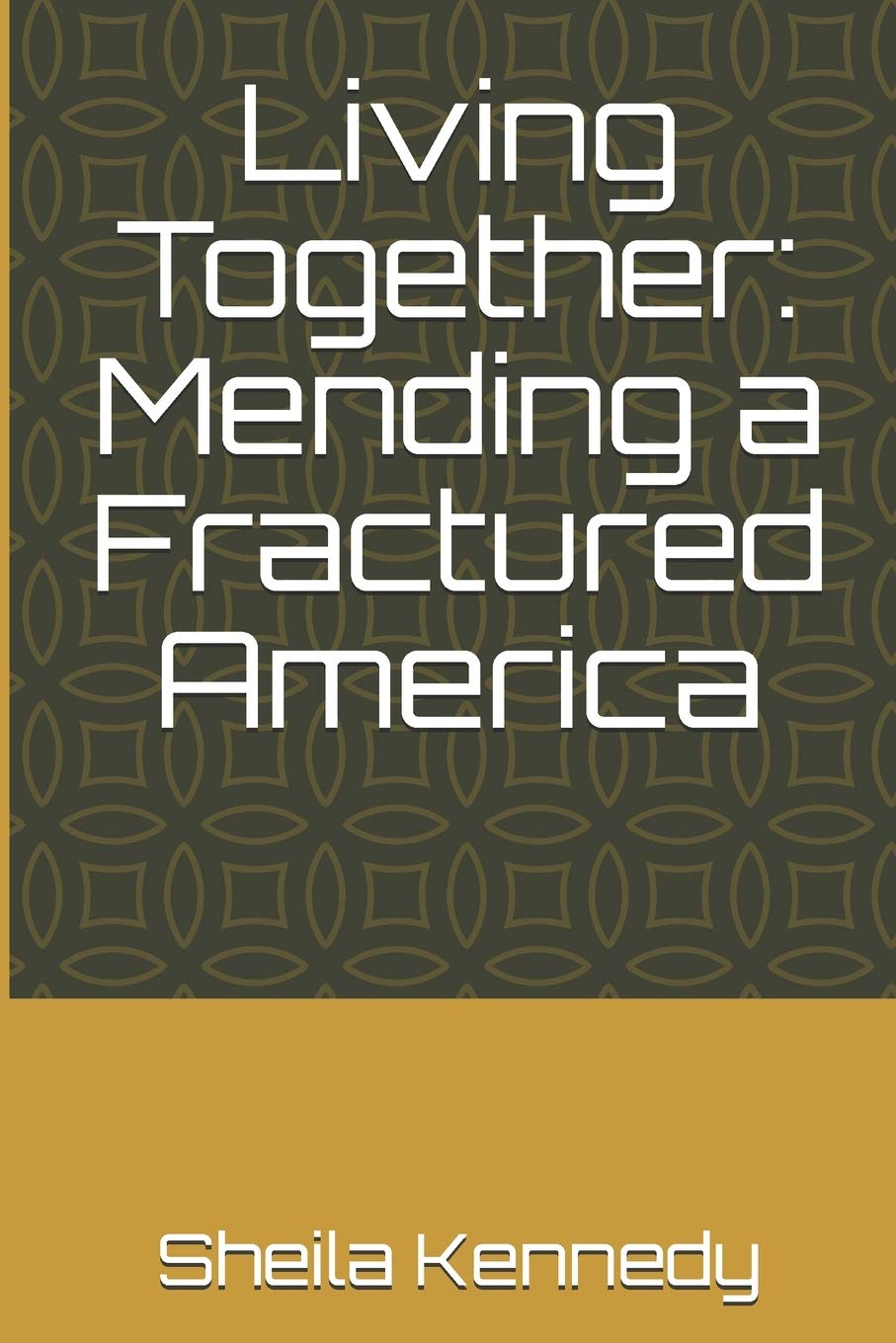 Living Together: Mending a Fractured America Social Sciences