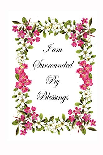 I Am Surrounded By Blessings: A 100 page gratitude journal to track all of the things you are grateful for book