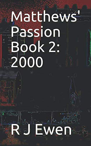 Matthews' Passion: Book 2: 2000 (Matthews' Passion Trilogy, Band 2) Contemporary literature