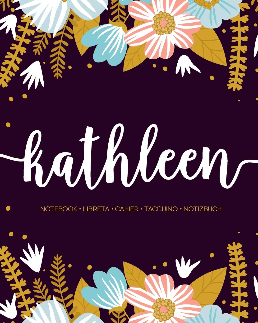 Kathleen: Notebook | Libreta | Cahier | Taccuino | Notizbuch: 110 pages paginas seiten pagine: Modern Florals First Name Notebook in Light Pink, Baby Blue & Mustard Yellow on Navy ACH131 Lifestyle