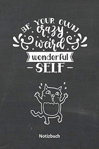 Notizbuch: Be Your Own Crazy Weird Wonderful Self: Punktraster Notizbuch zum Reinschreiben mit Katzen Motiv | Dotted Journal zum Tagebuch schreiben | ... | 15,24 cm x 22,86 cm | Notizbuch Motivation Business, Finance & Career