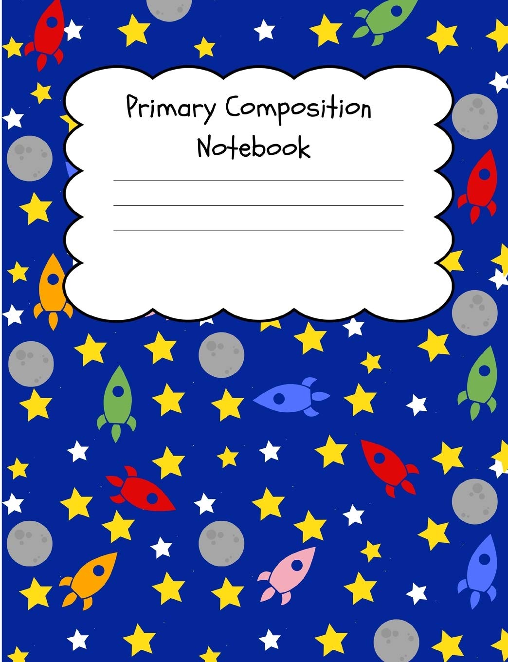 Primary Composition Notebook: Rockets and Stars Write and Draw Journal 7.44 x 9.69 inches for Kindergarten, Grade 1-3 with Story Paper for Writing and Drawing a Story Education & Training