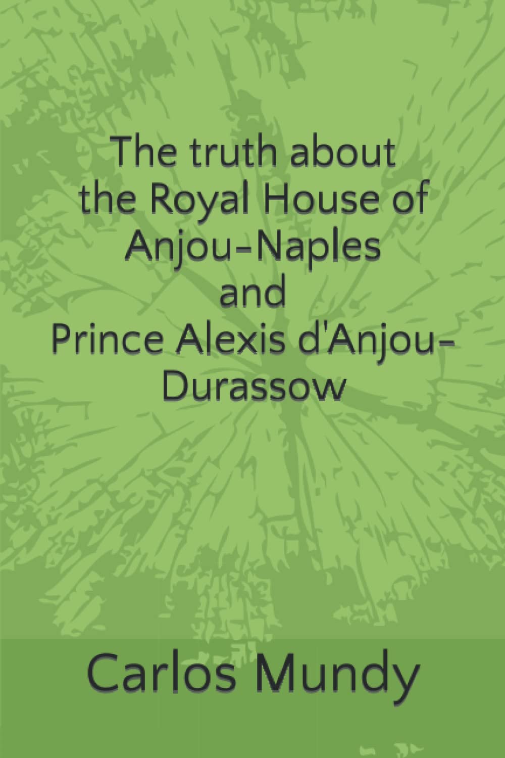 The truth about the Royal House of Anjou-Naples and Prince Alexis d’Anjou-Durassow Memories