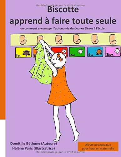 Biscotte apprend à faire toute seule (ou comment encourager l'autonomie des jeunes élèves à l'école): album pédagogique pour l'oral en maternelle (Biscotte à l'école, Band 2) Learning & Reference