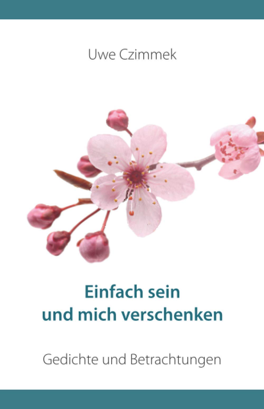 Einfach sein und mich verschenken: Gedichte und Betrachtungen Contemporary literature