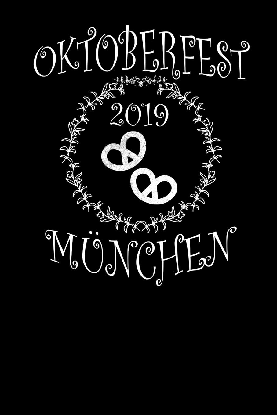 Oktoberfest 2019 München: A5 Notizbuch Blank / Blanko / Leer 120 Seiten zum Oktoberfest. I Geschenkidee für Fans der Wiesn in München. Books