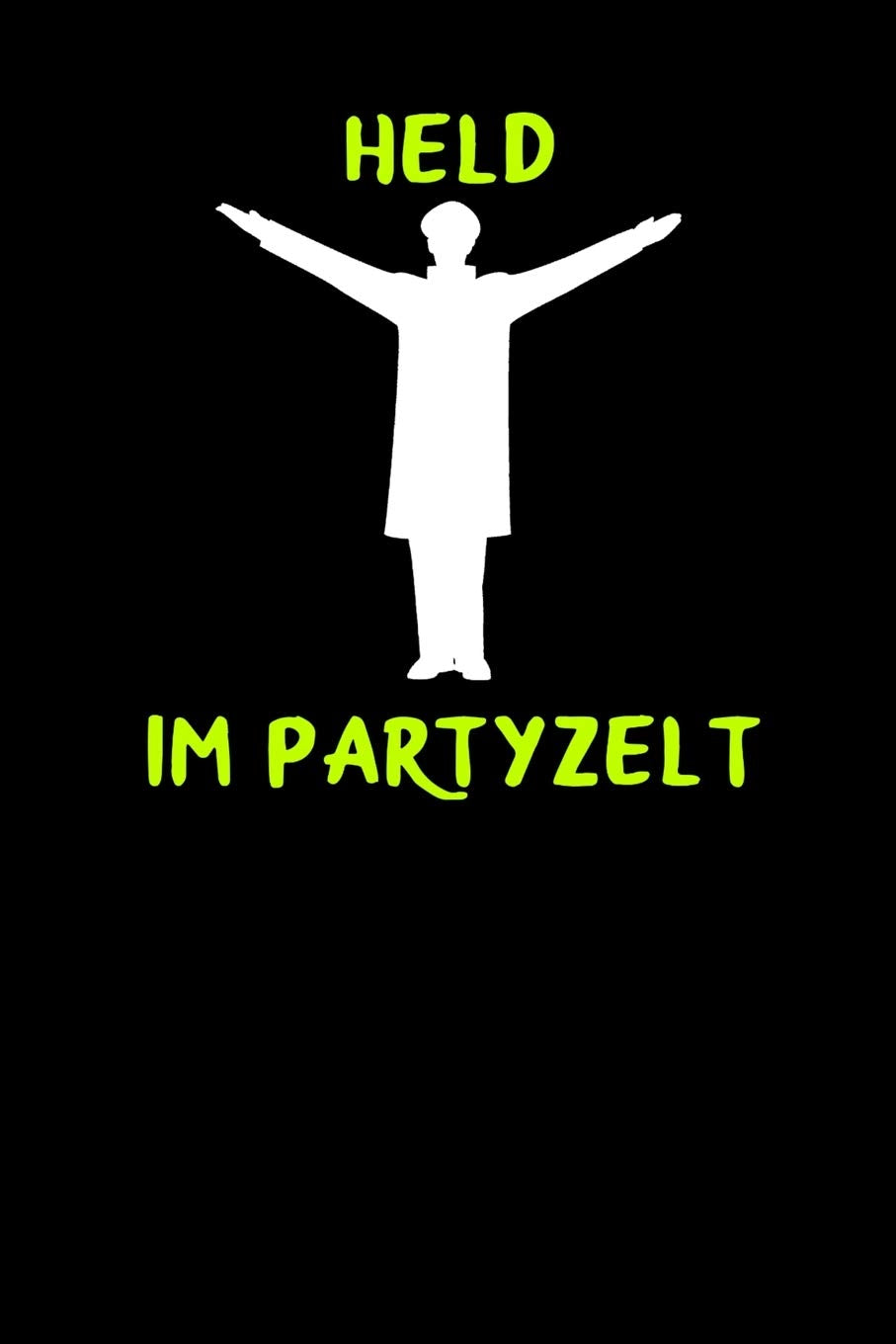 Held im Partyzelt: A5 Notizbuch Blank / Blanko / Leer 120 Seiten zum Oktoberfest. I Geschenkidee für Fans der Wiesn in München. Books