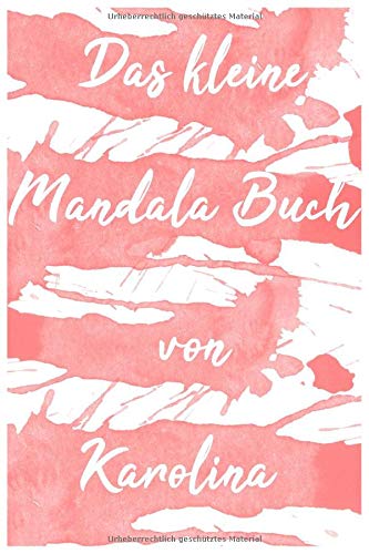 Das kleine Mandala Buch von Karolina: Mandala Malbuch für Kinder und Erwachsene mit 80 Seiten (15,24 x 22,86) Books