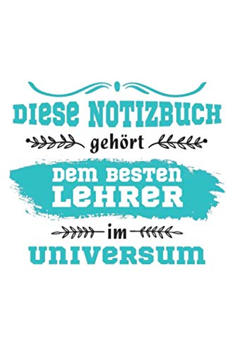 Diese Notizbuch gehört dem besten Lehrer im Universum: Lehrer Lehrerin Notizbuch 6x9 liniert Business, Finance & Career