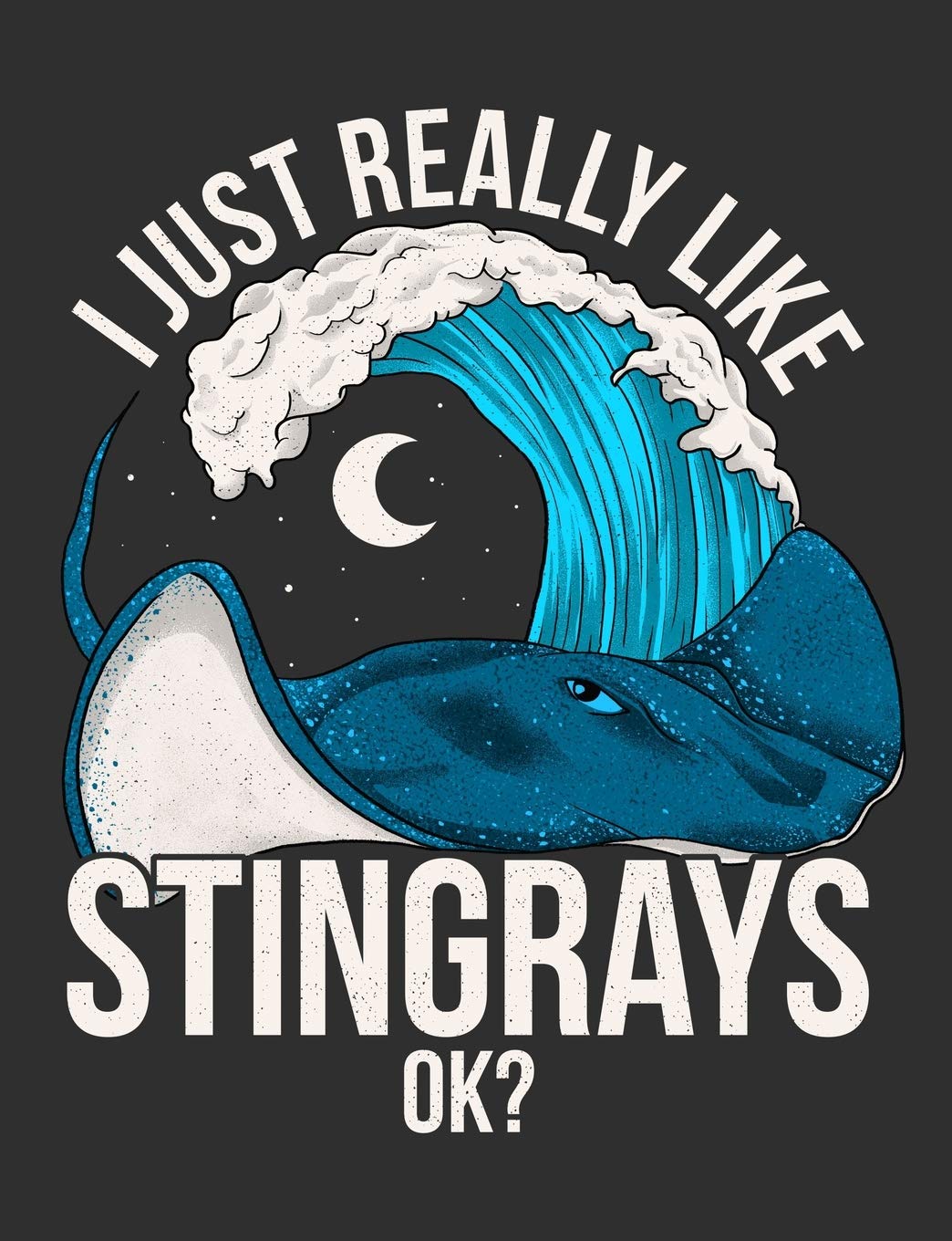 I Just Really Like Stingrays OK?: Wide Ruled Notebook, Diary or Journal for School, Work, or Journaling Mathematics