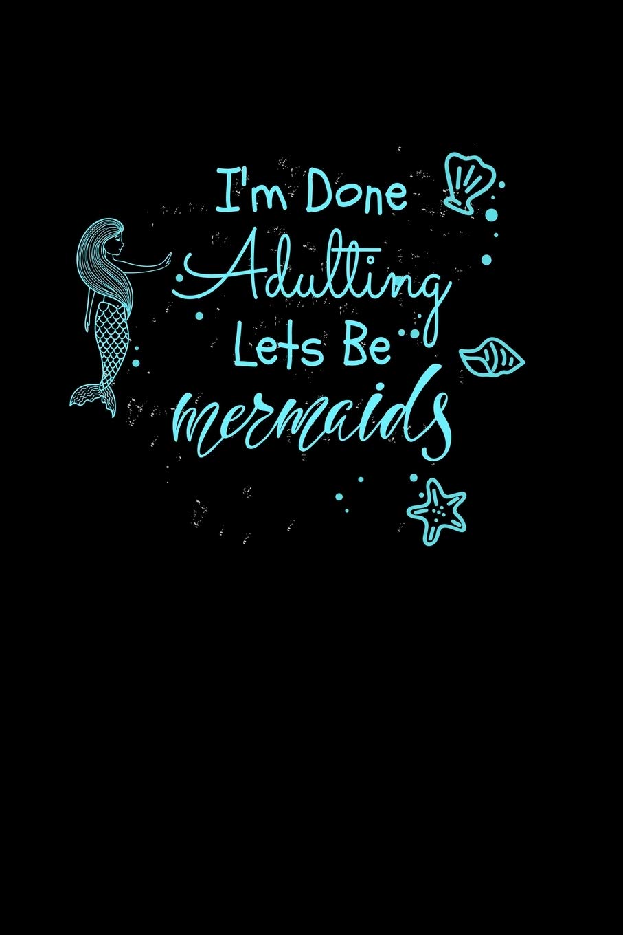 I'm Done Adulting Let's Be Mermaids: Guitar Tab Journal Manga