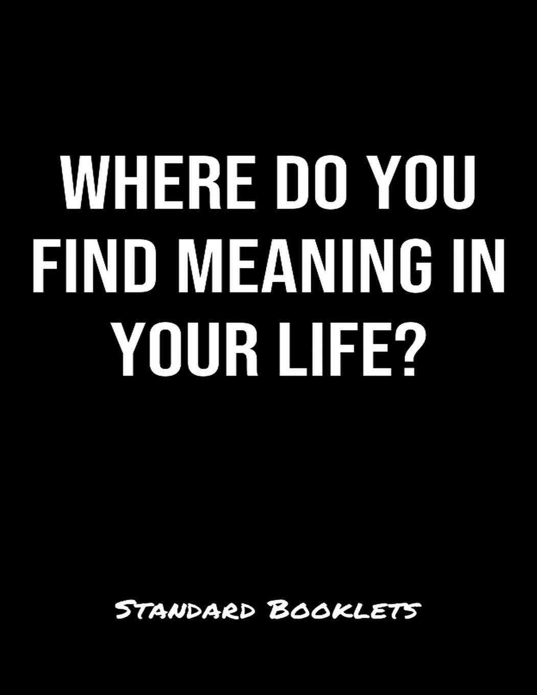 Where Do You Find Meaning In Your Life?: A softcover blank lined notebook to jot down business ideas, take notes for class or ponder life's big questions. Books
