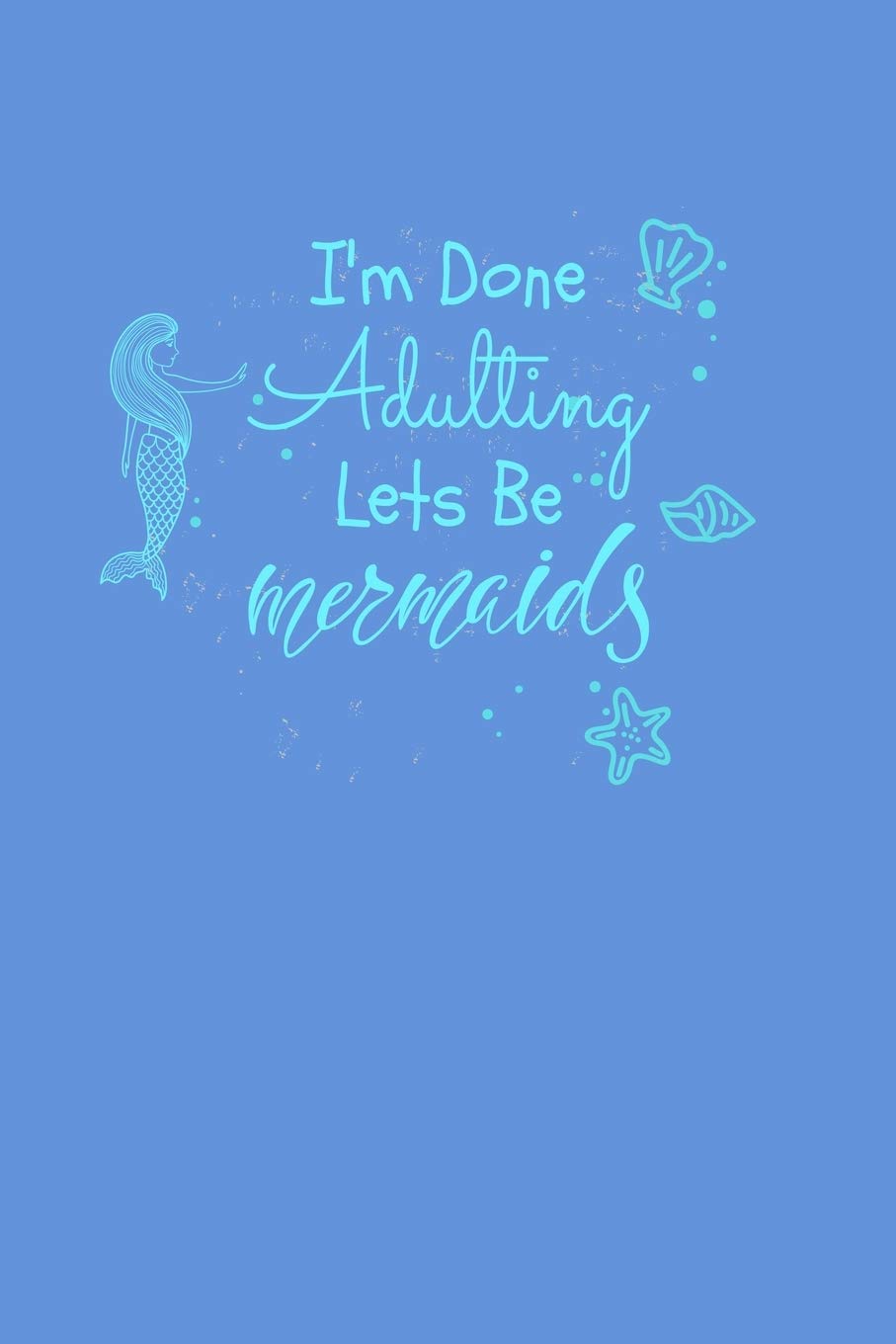 I'm Done Adulting Let's Be Mermaids: Guitar Tab Journal Manga