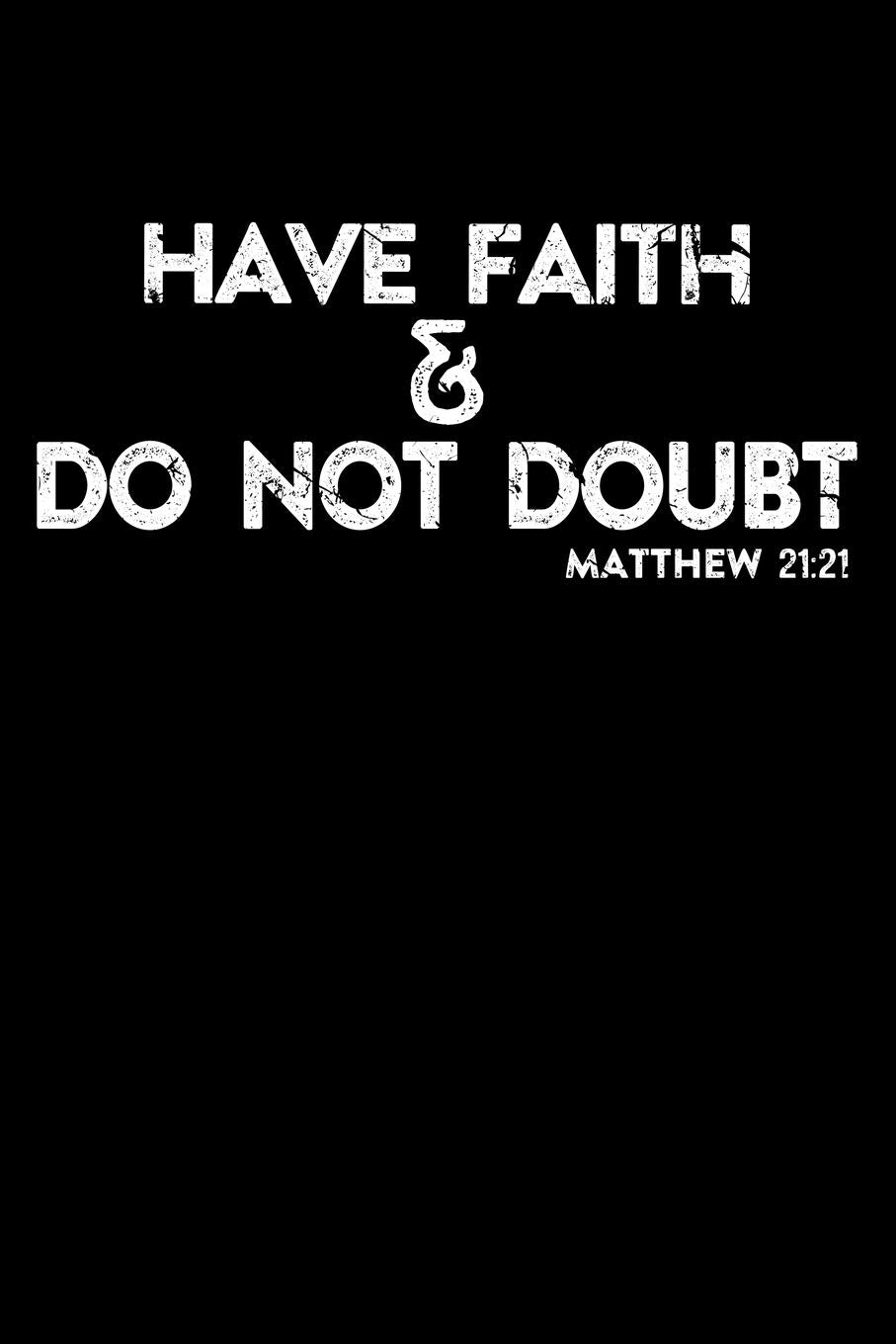 Have Faith And Do Not Doubt: Portable Christian Notebook: 6"x9" Composition Notebook with Christian Quote: Inspirational Gifts for Religious Men & Women (Christian Notebooks) Essays & Short Stories