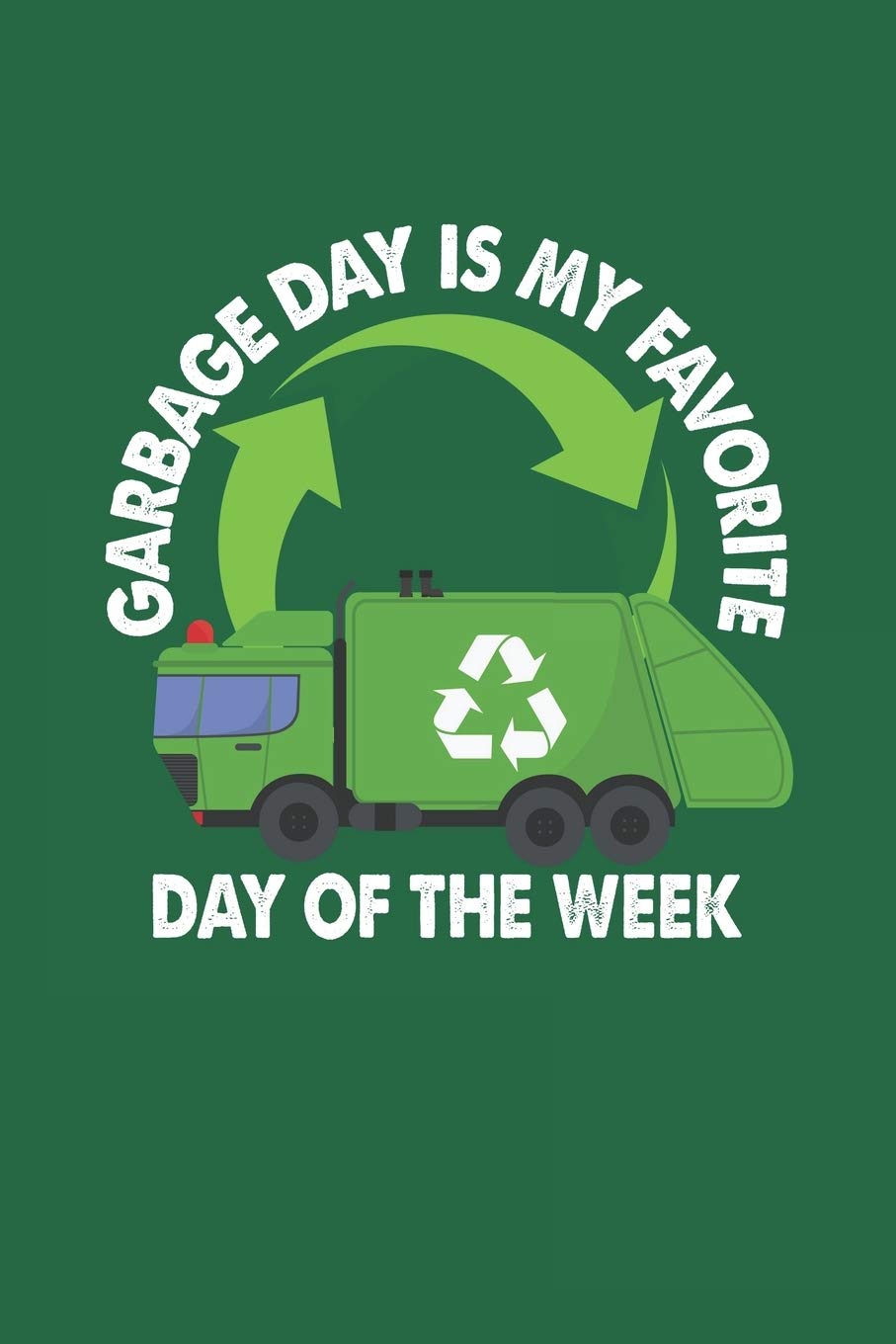 Garbage Day Is My Favorite Day Of The Week: Lined Notebook Contemporary literature