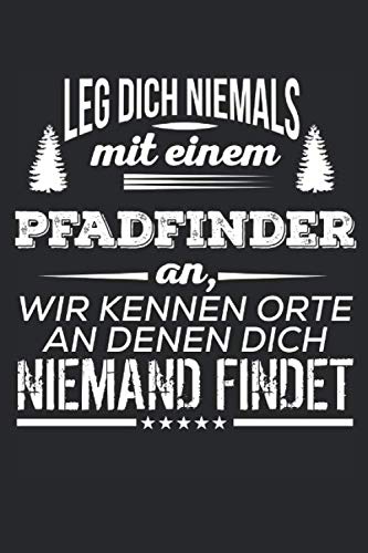 Leg Dich Niemals Mit Einem Pfadfinder An: Notizbuch Planer Tagebuch Schreibheft Notizblock - Geschenk für Pfadfinderinnen und Pfadfinder, Bergführer, ... x 22.9 cm, 6" x 9", 120 Seiten Liniert ) Books