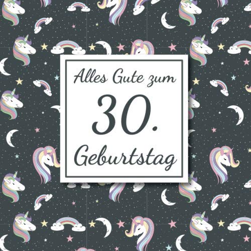 Alles Gute zum 30. Geburtstag: Gästebuch für den 30. Geburtstag I 50 Seiten Platz zum eintragen von Wünsche, Sprüche, Erinnerungen oder Anekdoten für das Geburtstagskind I Größe 216 x 216 mm Books