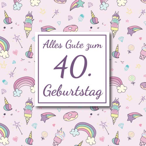 Alles Gute zum 40. Geburtstag: Gästebuch für den 40. Geburtstag I 50 Seiten Platz zum eintragen von Wünsche, Sprüche, Erinnerungen oder Anekdoten für das Geburtstagskind I Größe 216 x 216 mm Books