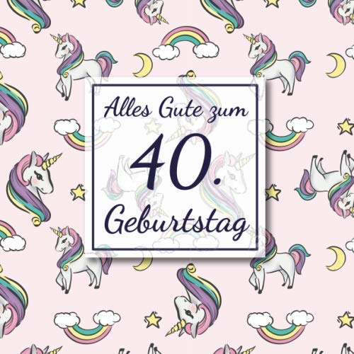 Alles Gute zum 40. Geburtstag: Gästebuch für den 40. Geburtstag I 50 Seiten Platz zum eintragen von Wünsche, Sprüche, Erinnerungen oder Anekdoten für das Geburtstagskind I Größe 216 x 216 mm Books