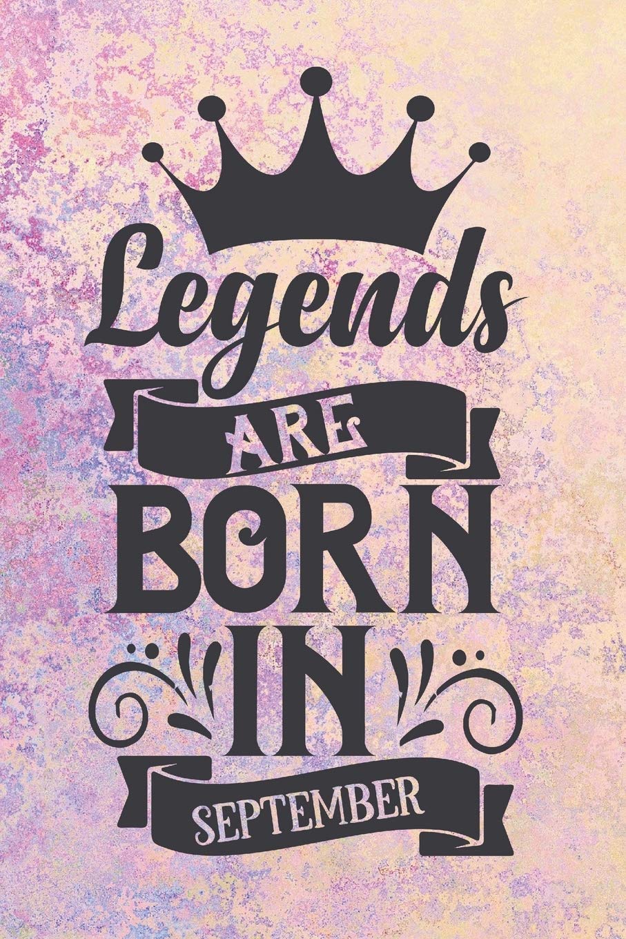 Legends Are Born in September: Blank Lined Notebook Journal - A Perfect Birthday Gift for Those Born in September Non-fiction