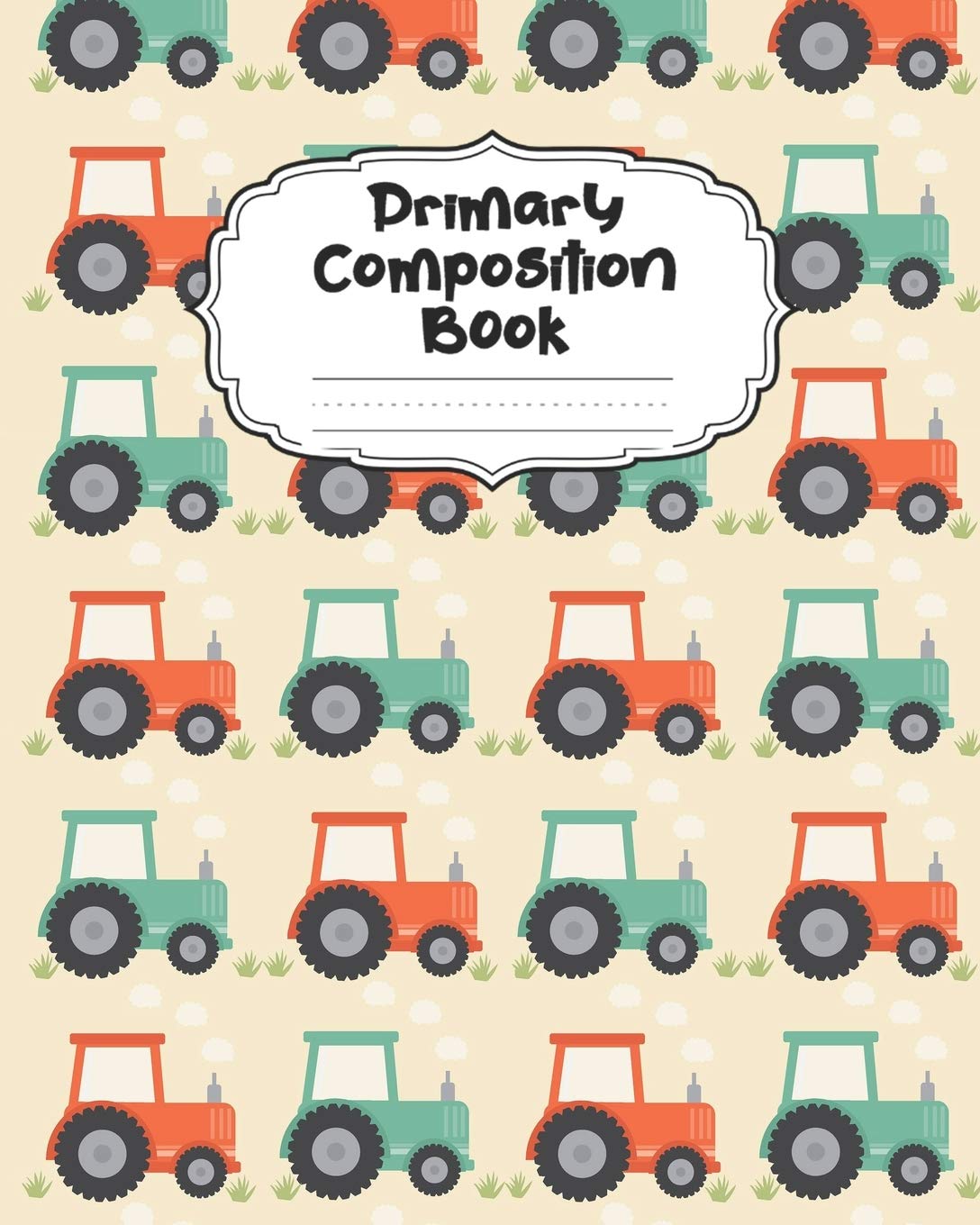 Tractor Primary Composition Book: With Picture Space: Draw Top Lines Bottom | Large Tractor Primary Composition Notebook Grades K-2 & K-3 Story ... Story Paper Journal School Exercise Boo Non-fiction