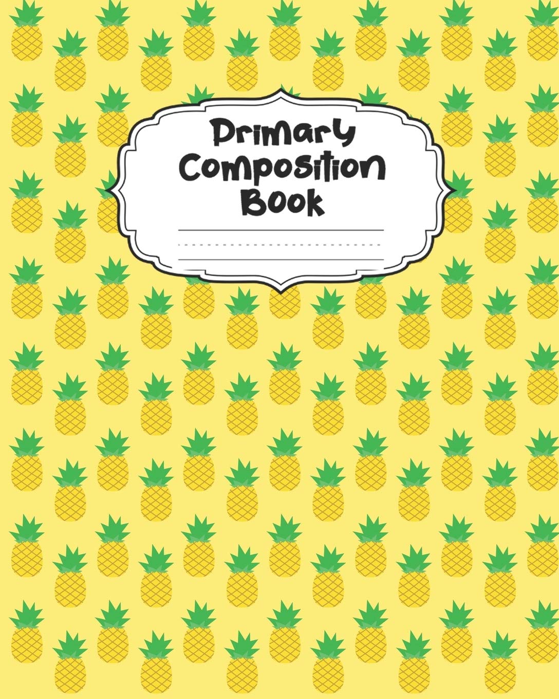 Pineapple Primary Composition Book: Beautiful Pineapple Primary Composition Notebook Story Paper Journal | Dotted Midline and Picture Space for Grades ... Ananas Kindergarten School Exercise Book Tiptoi & Games