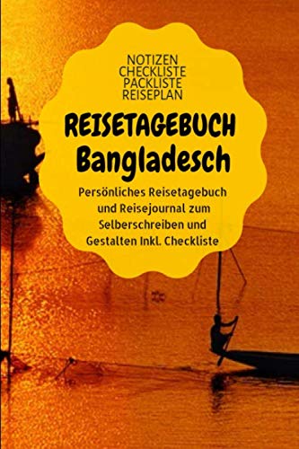 Reisetagebuch Bangladesch: Reisenotizbuch zum Selberschreiben,Ausfüllen und Gestalten. Notizbuch | Urlaubstagebuch Din A5 Format 6x9 liniert mit ... Fotos und viel Platz für deinen Reisebericht Travel Books
