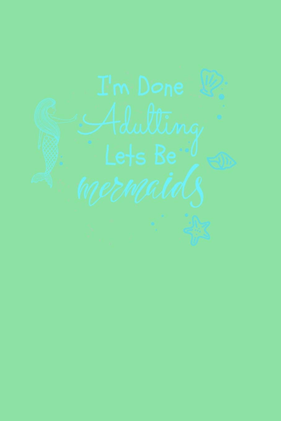 I'm Done Adulting Let's Be Mermaids: Handwriting Journal Manga