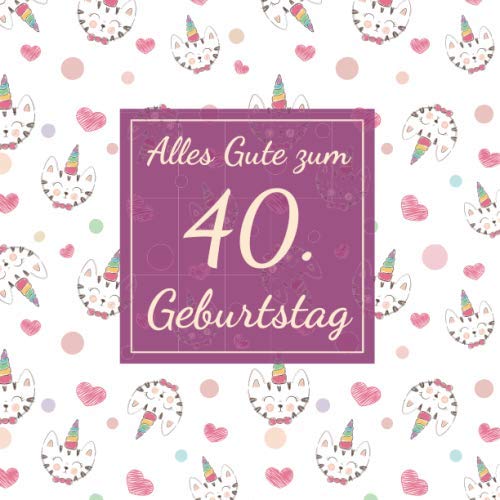 Alles Gute zum 40. Geburtstag: Gästebuch für den 40. Geburtstag I 50 Seiten Platz zum eintragen von Wünsche, Sprüche, Erinnerungen oder Anekdoten für das Geburtstagskind I Größe 216 x 216 mm Books
