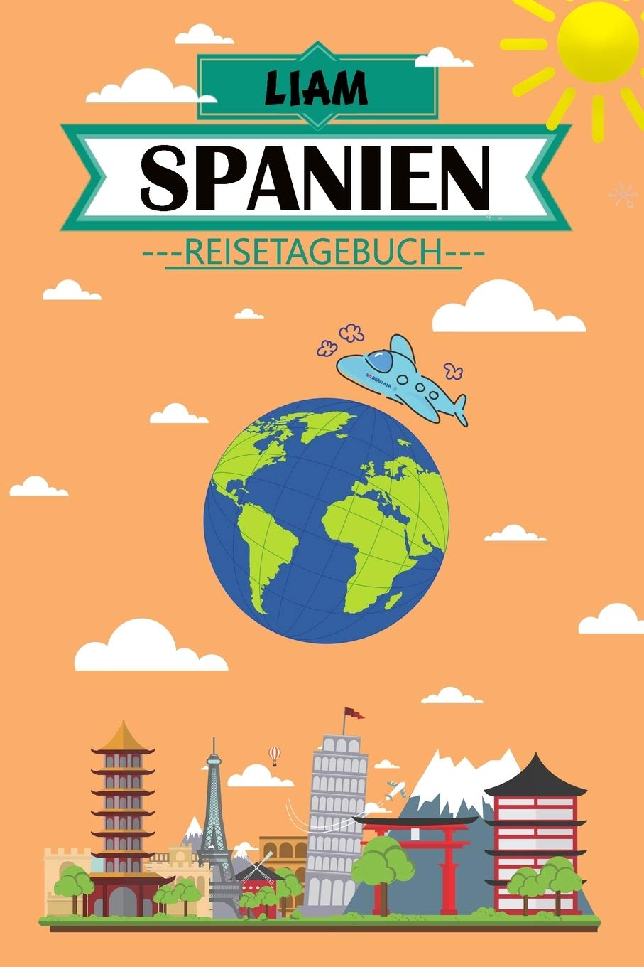 Liam Spanien Reisetagebuch: Dein persönliches Kindertagebuch fürs Notieren und Sammeln der schönsten Erlebnisse in Spanien | Geschenkidee für ... Seiten zum Ausfüllen, Malen und Spaß haben Travel Books