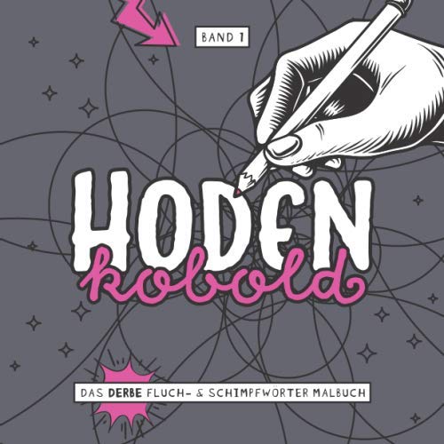 Hodenkobold - Das derbe Fluch- & Schimpfwörter Malbuch - Band 1: Das böse Ausmalbuch mit fiesen Sprüchen für Erwachsene zum entspannten auskotzen als Geschenk für Kollegen I 21x21 cm I 64 Seiten Film, Art & Culture