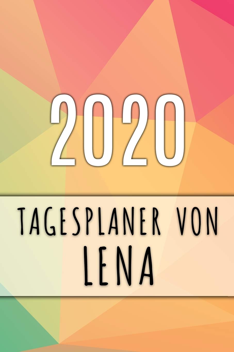 2020 Tagesplaner von Lena: Personalisierter Kalender für 2020 mit deinem Vornamen Books