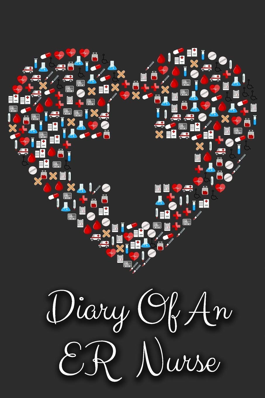 Diary Of An ER Nurse: Journal For Nurses Medicine