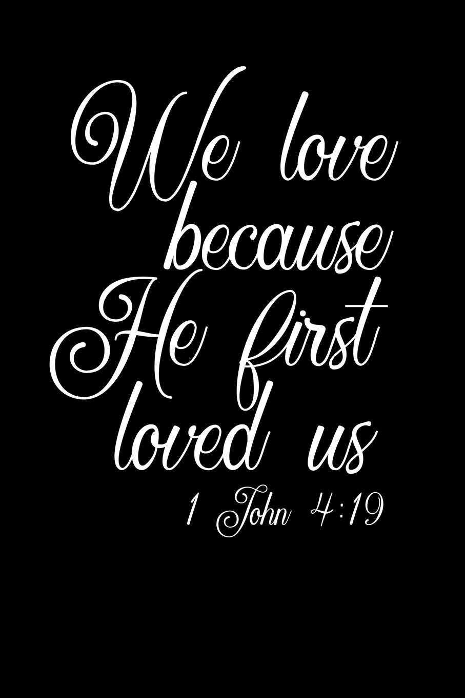 We Love Because He First Loved Us: Christian Gratitude Journal: Portable 6"x9" Journal Notebook with Christian Quote: Inspirational Gifts for Religious Men & Women (Gratitude Journal) Essays & Short Stories