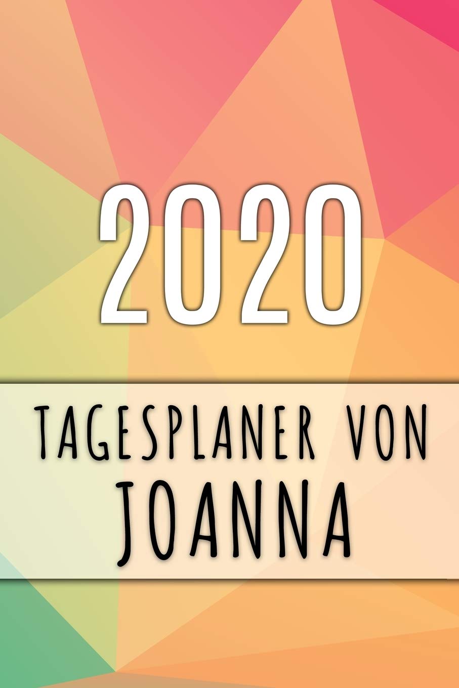2020 Tagesplaner von Joanna: Personalisierter Kalender für 2020 mit deinem Vornamen Books