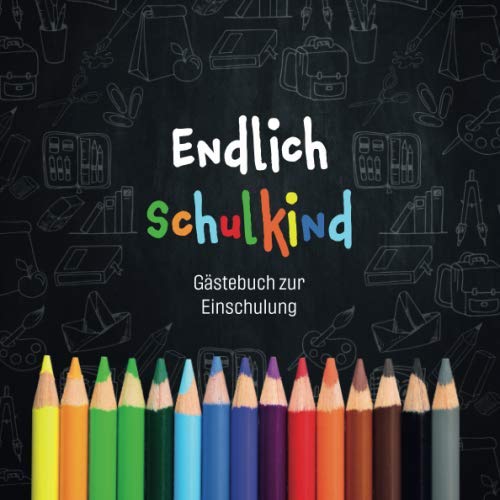 Endlich Schulkind - Gästebuch zur Einschulung: Erinnerungsalbum und Eintragebuch zum Schulanfang als Geschenk für die Schultüte Non-fiction