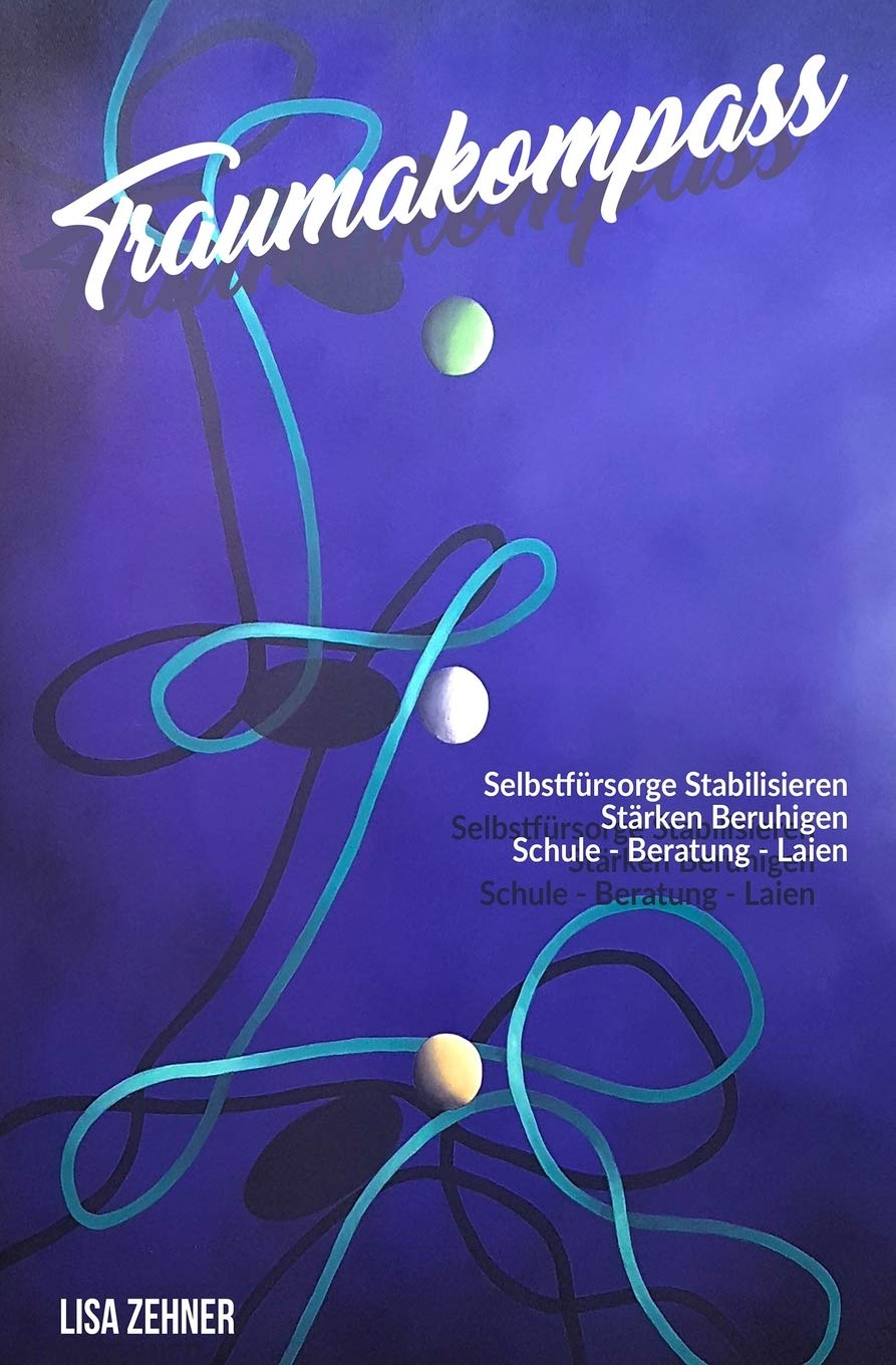 TRAUMAKOMPASS: SELBSTFÜRSORGE STABILISIEREN STÄRKEN BERUHIGEN SCHULE BERATUNG LAIEN Psychology