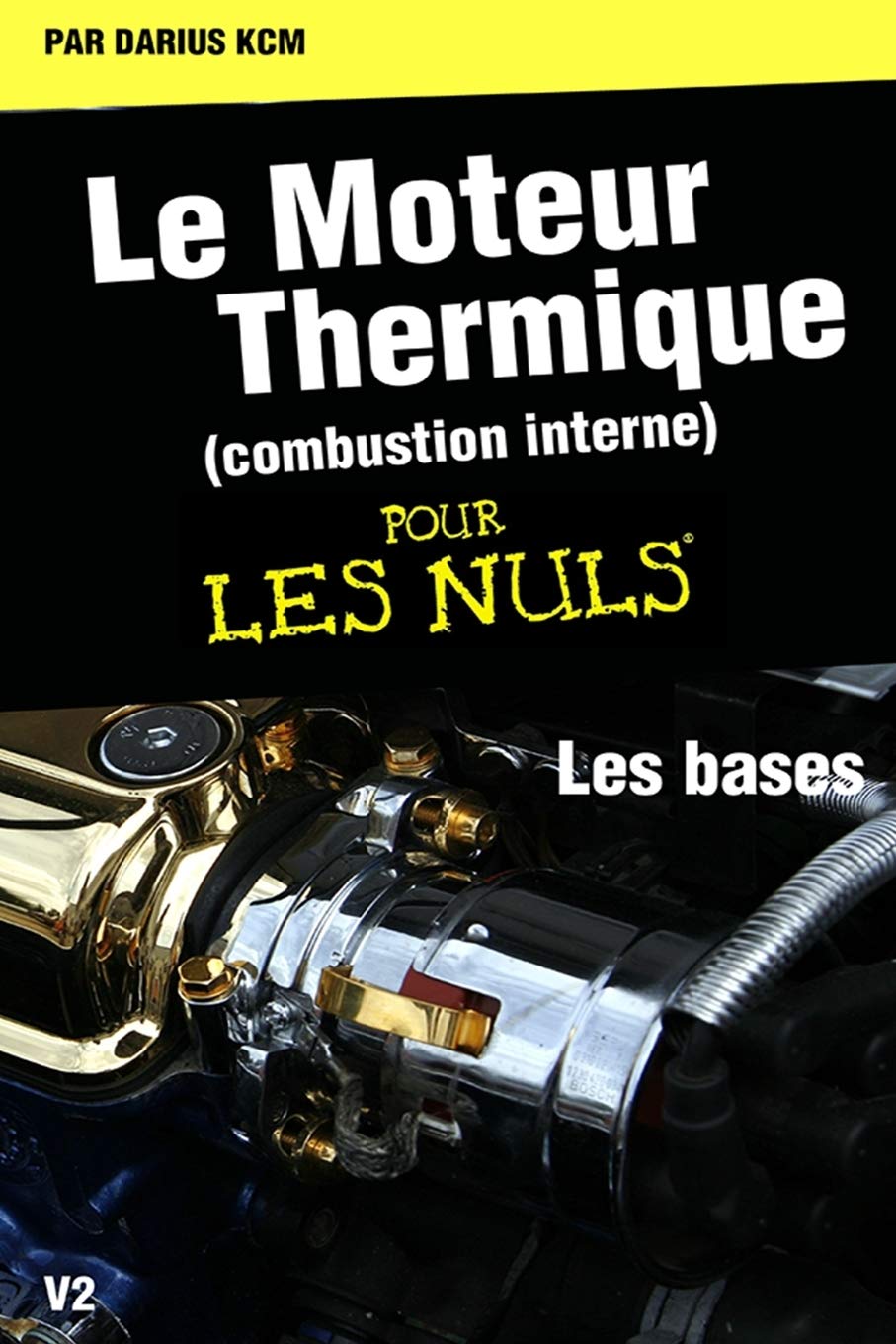 Le moteur thermique (Combustion interne) pour les nuls-LES BASES: TOME 1(New édition) Business & Technology