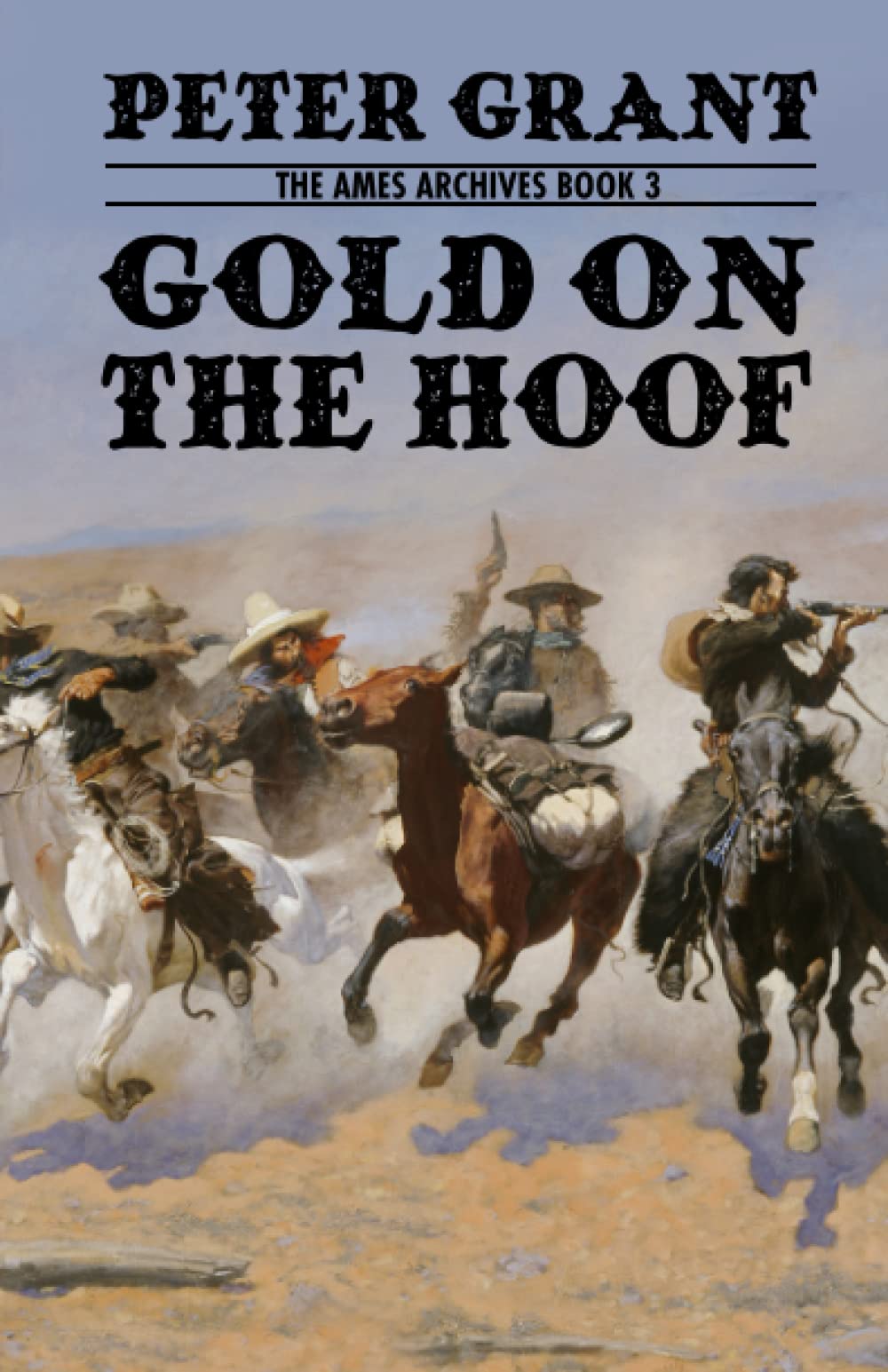 Gold on the Hoof: A Classic Western Story of Grit and Determination (Ames Archives, Band 3) Action & Adventure