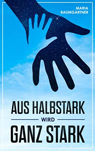 Aus halbstark wird ganz stark - Wie Eltern durch bedürfnisorientierte Erziehung das Selbstbewusstsein ihrer Kinder stärken und sie damit perfekt auf ... vorbereiten (Kinderpsychologie, Band 1) Education & Training