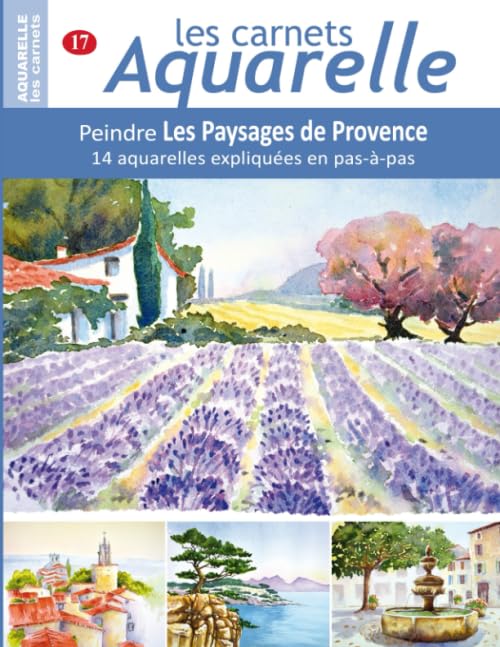 Les carnets aquarelle n°17: Peindre Les Paysages de Provence - 14 aquarelles expliquées en pas-à-pas Hobbies & Crafts