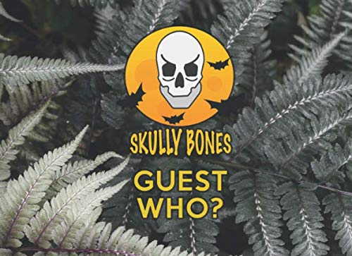 SKULLY BONES GUEST WHO?: HALLOWEEN PARTY GUEST BOOK AND MEMORIES 90 PAGES 8 X 6 INCHES book