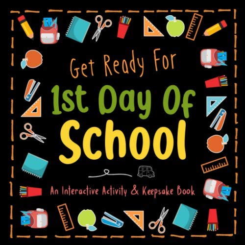 Get Ready for 1st Day Of School: Create Your Own Keepsake Book | A fun interactive activity book to help kids get excited about starting school and ease their first day jitters | Black cover Non-fiction